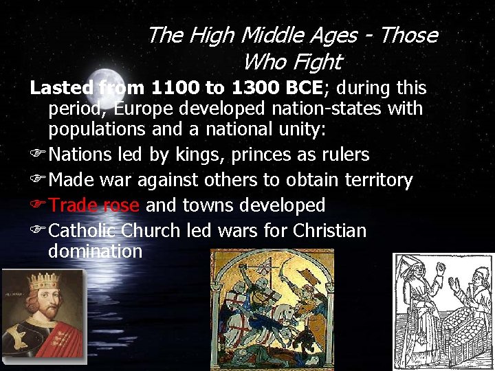 The High Middle Ages - Those Who Fight Lasted from 1100 to 1300 BCE; The High Middle Ages - Those Who Fight Lasted from 1100 to 1300 BCE;