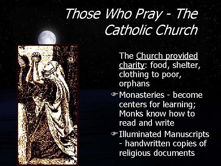 Those Who Pray - The Catholic Church The Church provided charity: food, shelter, clothing Those Who Pray - The Catholic Church The Church provided charity: food, shelter, clothing