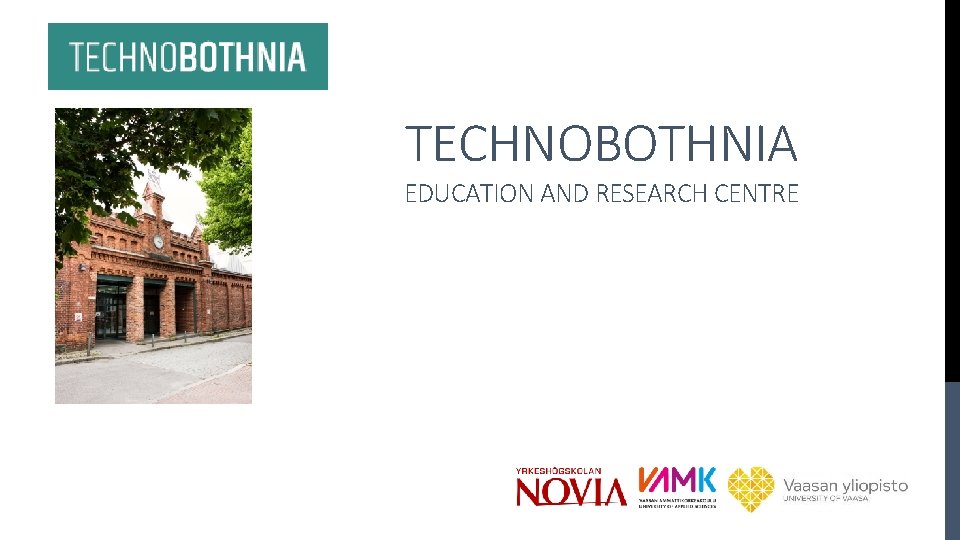 TECHNOBOTHNIA EDUCATION AND RESEARCH CENTRE 