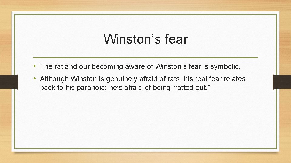 Winston’s fear • The rat and our becoming aware of Winston’s fear is symbolic.