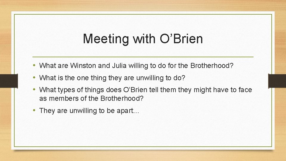 Meeting with O’Brien • What are Winston and Julia willing to do for the