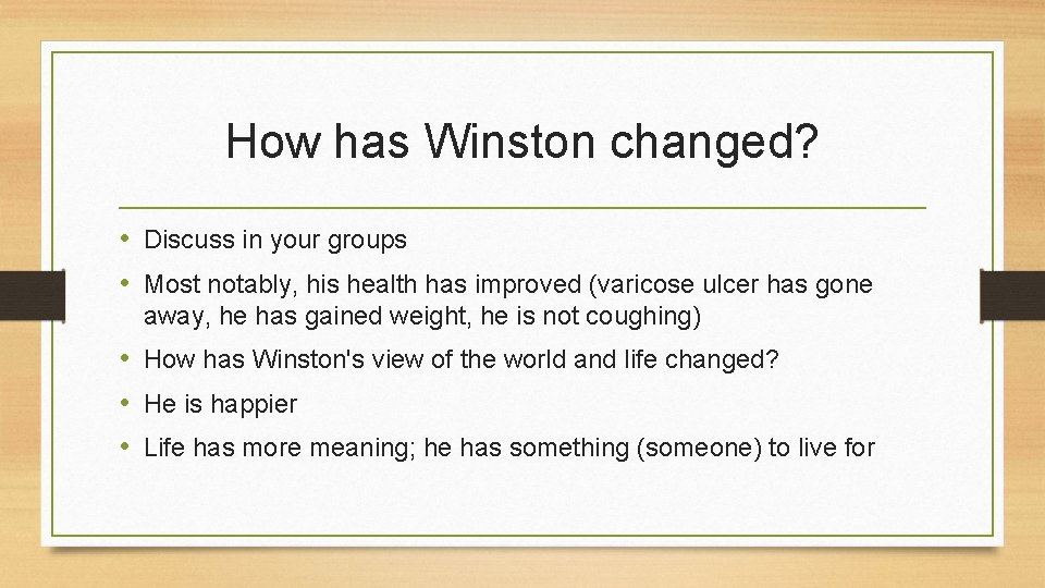 How has Winston changed? • Discuss in your groups • Most notably, his health