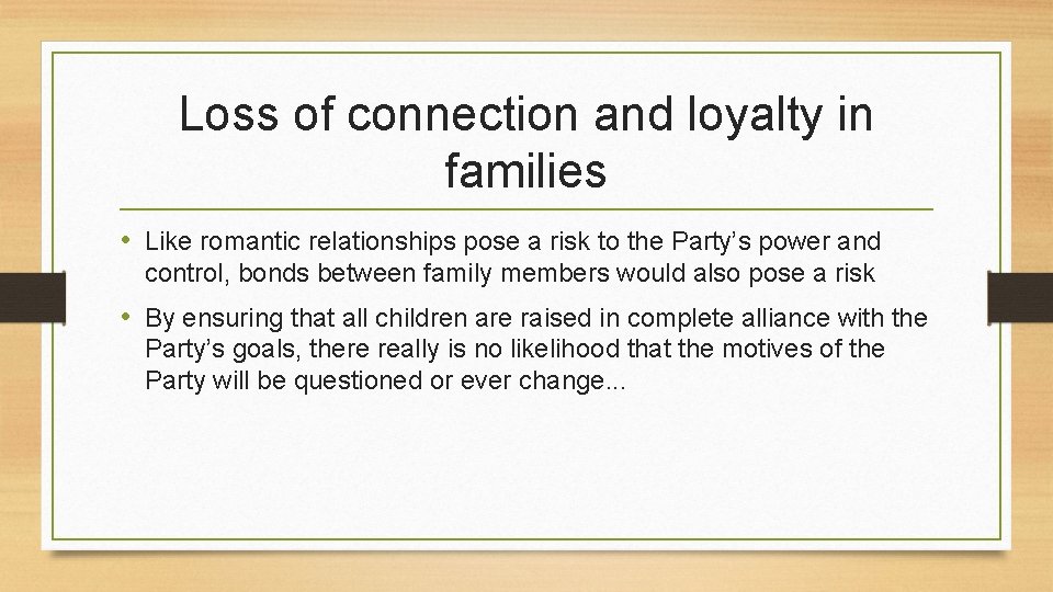 Loss of connection and loyalty in families • Like romantic relationships pose a risk
