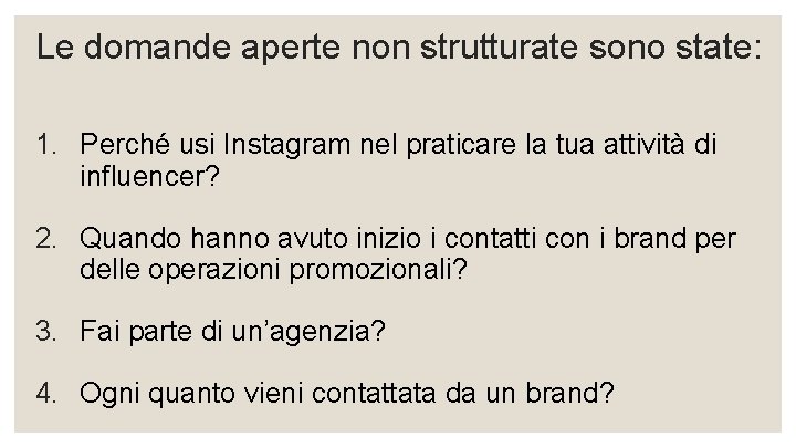 Le domande aperte non strutturate sono state: 1. Perché usi Instagram nel praticare la