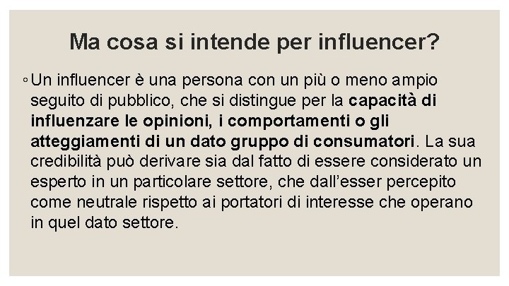 Ma cosa si intende per influencer? ◦ Un influencer è una persona con un