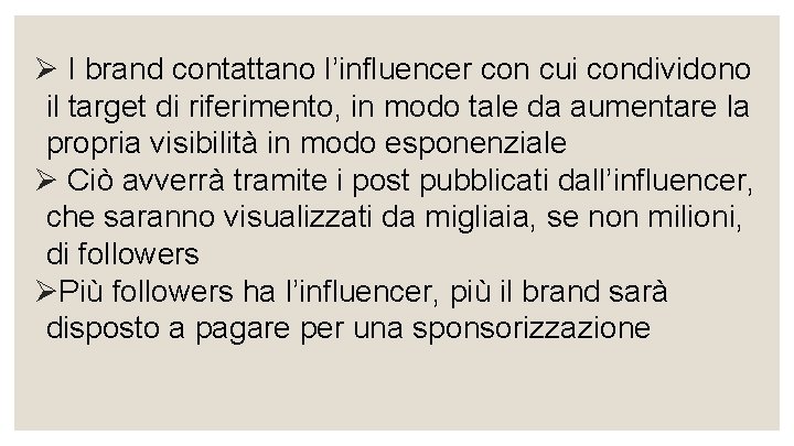 Ø I brand contattano l’influencer con cui condividono il target di riferimento, in modo