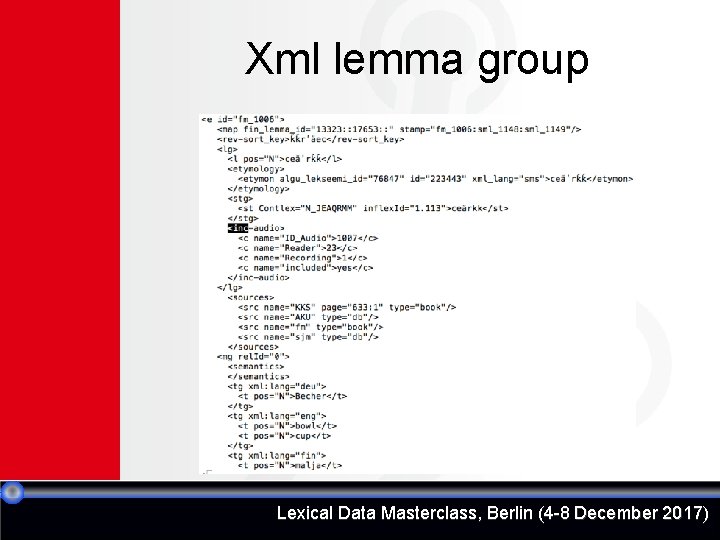 Xml lemma group Lexical Data Masterclass, Berlin (4 -8 December 2017) 