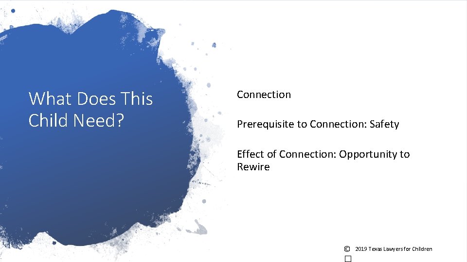 What Does This Child Need? Connection Prerequisite to Connection: Safety Effect of Connection: Opportunity What Does This Child Need? Connection Prerequisite to Connection: Safety Effect of Connection: Opportunity