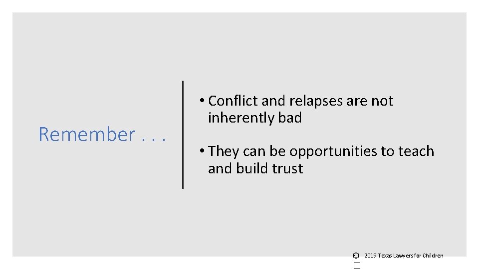 Remember. . . • Conflict and relapses are not inherently bad • They can Remember. . . • Conflict and relapses are not inherently bad • They can