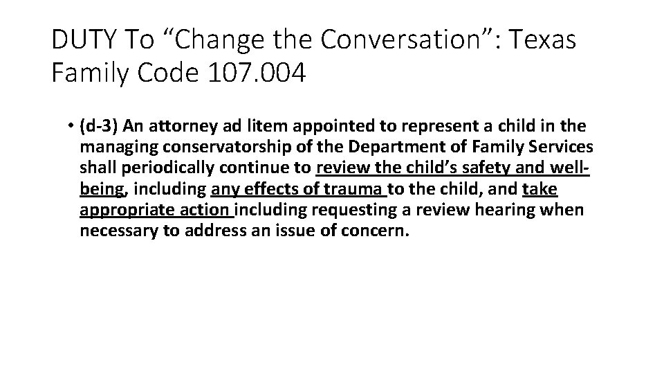 DUTY To “Change the Conversation”: Texas Family Code 107. 004 • (d-3) An attorney DUTY To “Change the Conversation”: Texas Family Code 107. 004 • (d-3) An attorney