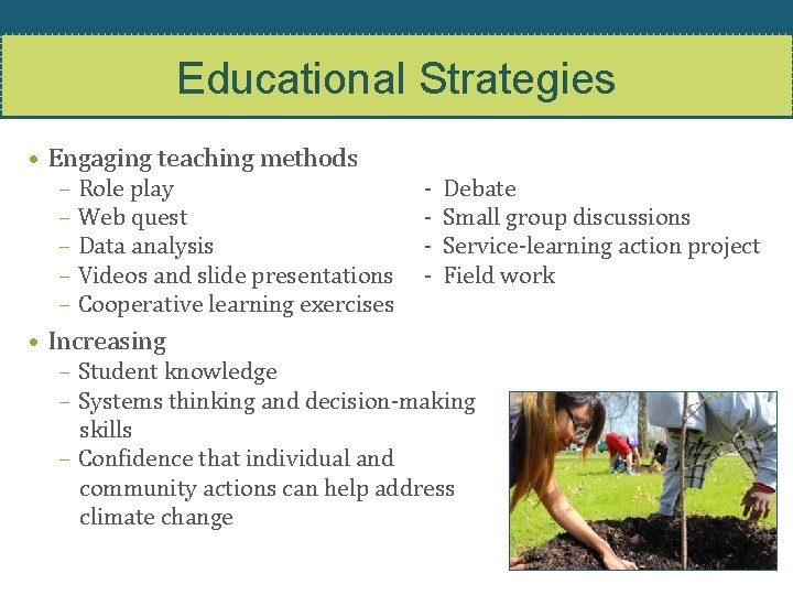 Educational Strategies • Engaging teaching methods – – – Role play Web quest Data