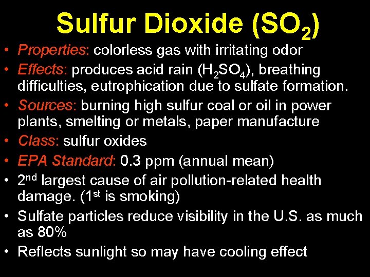 Sulfur Dioxide (SO 2) • Properties: colorless gas with irritating odor • Effects: produces