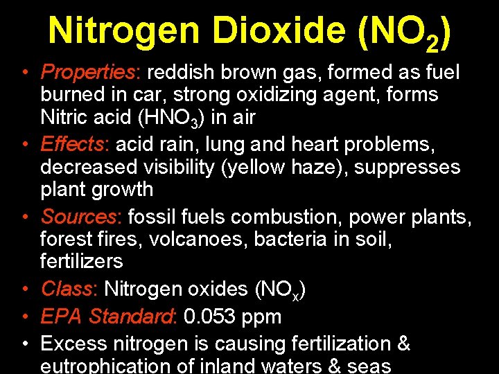 Nitrogen Dioxide (NO 2) • Properties: reddish brown gas, formed as fuel burned in