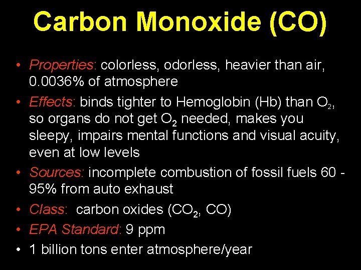 Carbon Monoxide (CO) • Properties: colorless, odorless, heavier than air, 0. 0036% of atmosphere