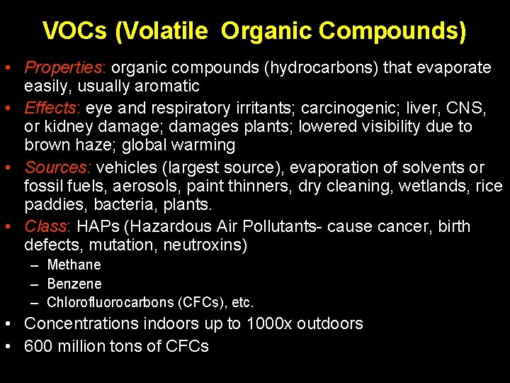 VOCs (Volatile Organic Compounds) • Properties: organic compounds (hydrocarbons) that evaporate easily, usually aromatic