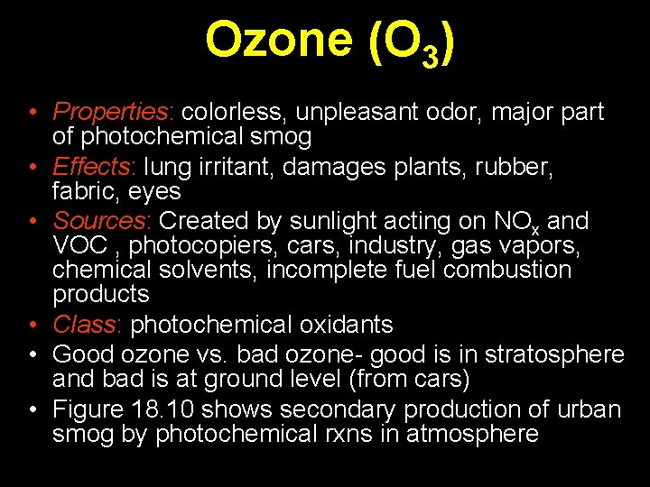 Ozone (O 3) • Properties: colorless, unpleasant odor, major part of photochemical smog •