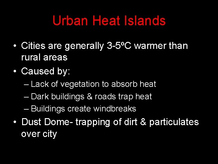 Urban Heat Islands • Cities are generally 3 -5ºC warmer than rural areas •