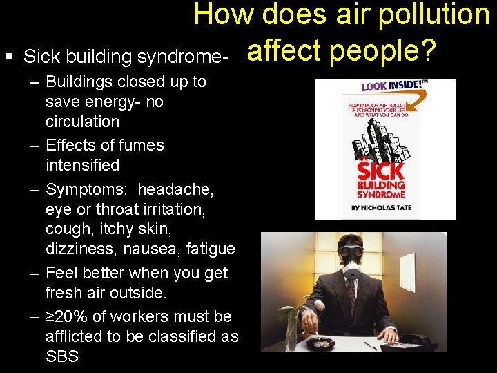 § How does air pollution Sick building syndrome- affect people? – Buildings closed up