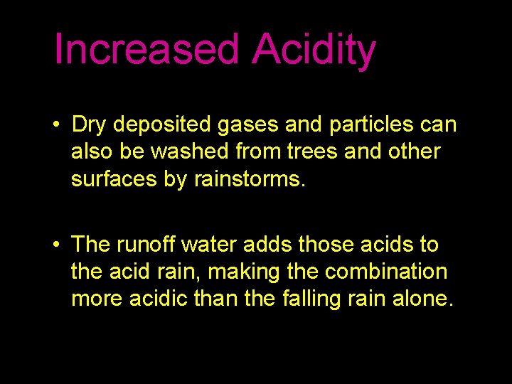 Increased Acidity • Dry deposited gases and particles can also be washed from trees