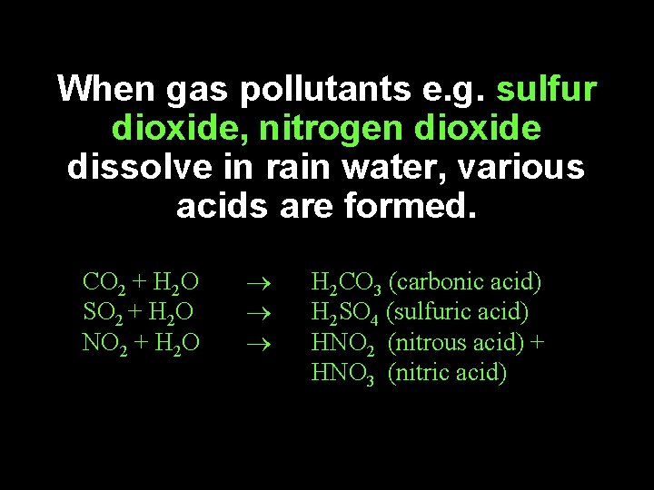 When gas pollutants e. g. sulfur dioxide, nitrogen dioxide dissolve in rain water, various