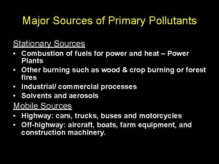 Major Sources of Primary Pollutants Stationary Sources • Combustion of fuels for power and