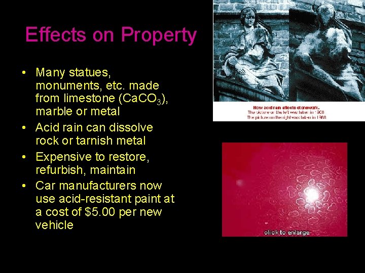 Effects on Property • Many statues, monuments, etc. made from limestone (Ca. CO 3),