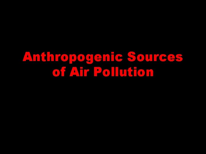 Anthropogenic Sources of Air Pollution 