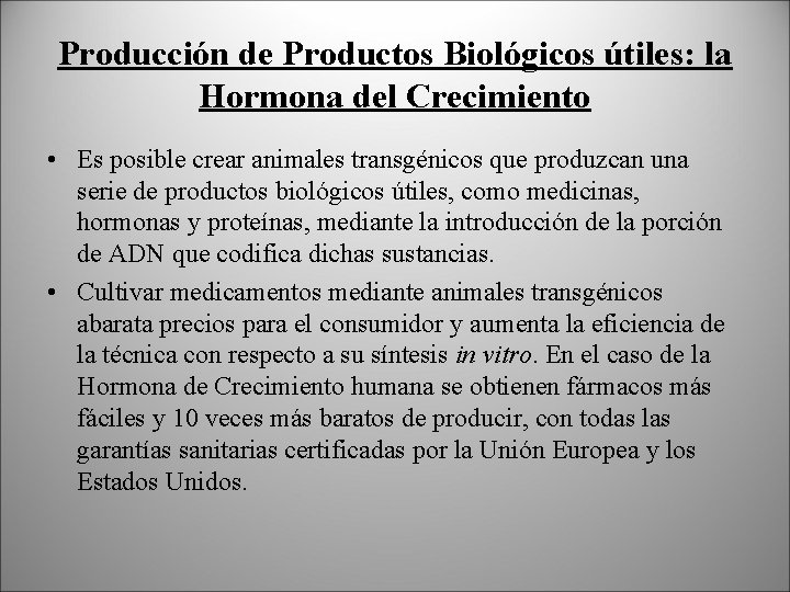Producción de Productos Biológicos útiles: la Hormona del Crecimiento • Es posible crear animales