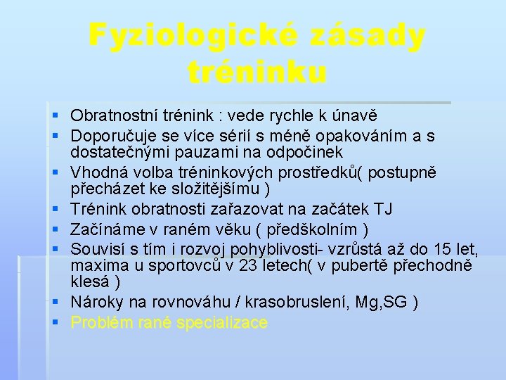 Fyziologické zásady tréninku § Obratnostní trénink : vede rychle k únavě § Doporučuje se