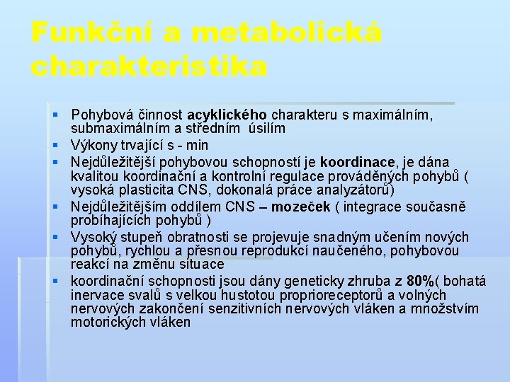 Funkční a metabolická charakteristika § Pohybová činnost acyklického charakteru s maximálním, submaximálním a středním