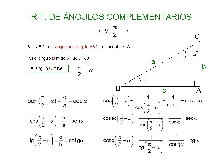 R. T. DE ÁNGULOS COMPLEMENTARIOS C Sea ABC un triángulo rectángulo ABC, rectángulo en