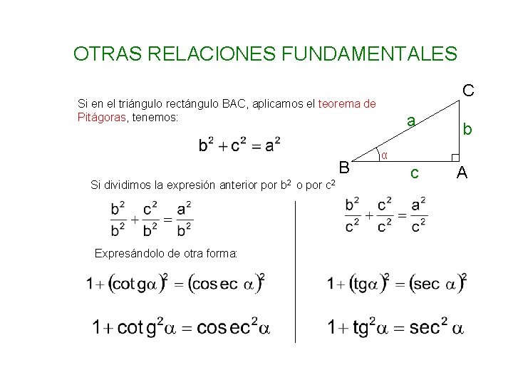 OTRAS RELACIONES FUNDAMENTALES C Si en el triángulo rectángulo BAC, aplicamos el teorema de