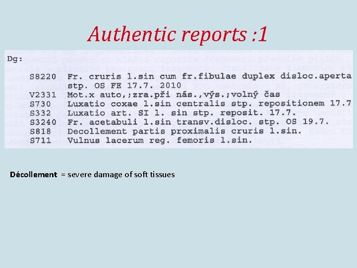 Authentic reports : 1 De collement = severe damage of soft tissues 