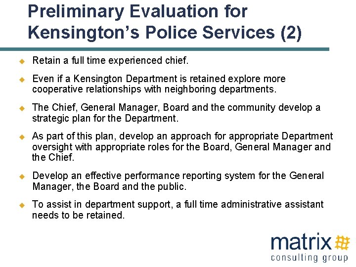Preliminary Evaluation for Kensington’s Police Services (2) u Retain a full time experienced chief.