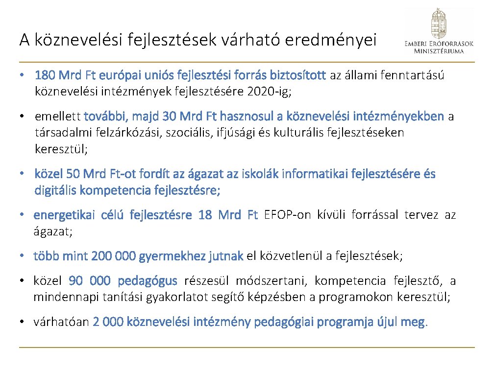 A köznevelési fejlesztések várható eredményei • 180 Mrd Ft európai uniós fejlesztési forrás biztosított