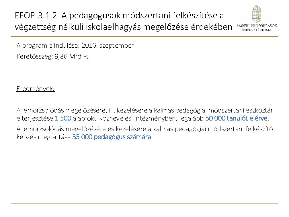 EFOP-3. 1. 2 A pedagógusok módszertani felkészítése a végzettség nélküli iskolaelhagyás megelőzése érdekében A