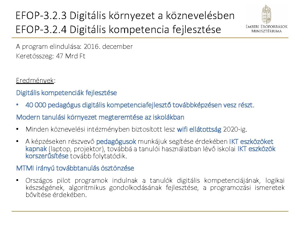 EFOP-3. 2. 3 Digitális környezet a köznevelésben EFOP-3. 2. 4 Digitális kompetencia fejlesztése A