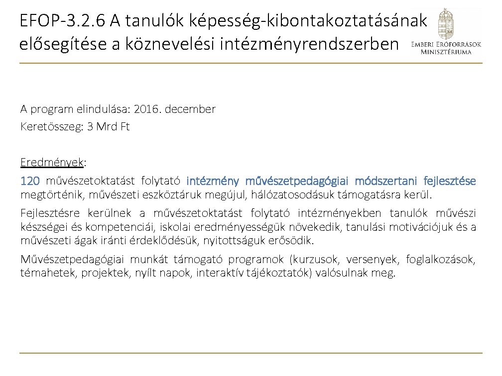 EFOP-3. 2. 6 A tanulók képesség-kibontakoztatásának elősegítése a köznevelési intézményrendszerben A program elindulása: 2016.