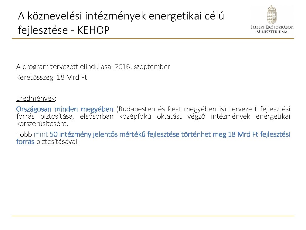 A köznevelési intézmények energetikai célú fejlesztése - KEHOP A program tervezett elindulása: 2016. szeptember