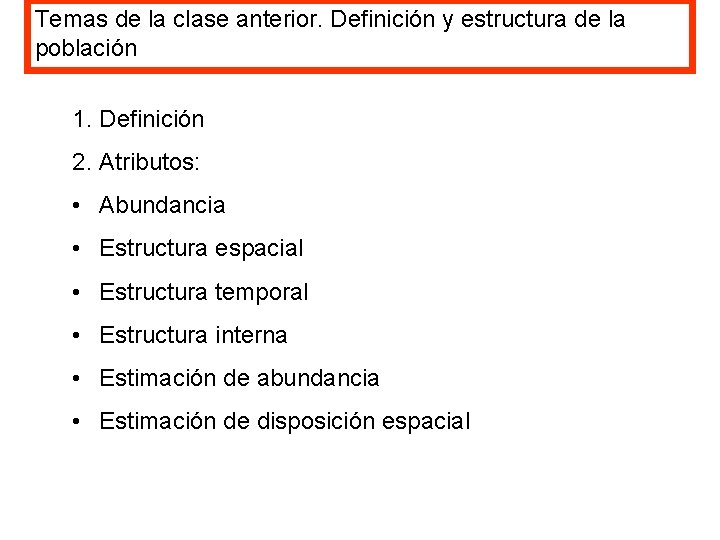 Temas de la clase anterior. Definición y estructura de la población 1. Definición 2. Temas de la clase anterior. Definición y estructura de la población 1. Definición 2.