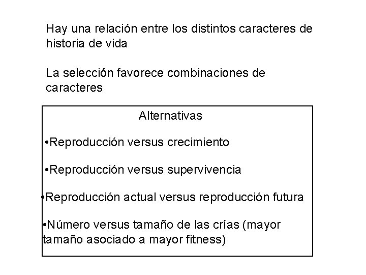 Hay una relación entre los distintos caracteres de historia de vida La selección favorece Hay una relación entre los distintos caracteres de historia de vida La selección favorece