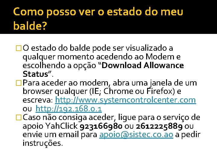 Como posso ver o estado do meu balde? �O estado do balde pode ser Como posso ver o estado do meu balde? �O estado do balde pode ser
