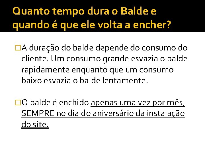 Quanto tempo dura o Balde e quando é que ele volta a encher? �A Quanto tempo dura o Balde e quando é que ele volta a encher? �A