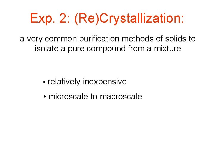 Exp. 2: (Re)Crystallization: a very common purification methods of solids to isolate a pure