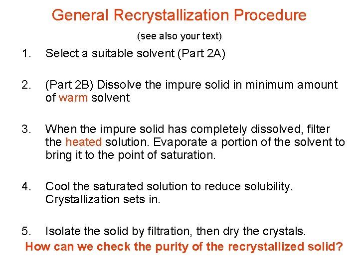 General Recrystallization Procedure (see also your text) 1. Select a suitable solvent (Part 2