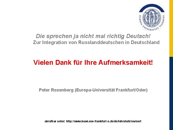 Die sprechen ja nicht mal richtig Deutsch! Zur Integration von Russlanddeutschen in Deutschland Vielen