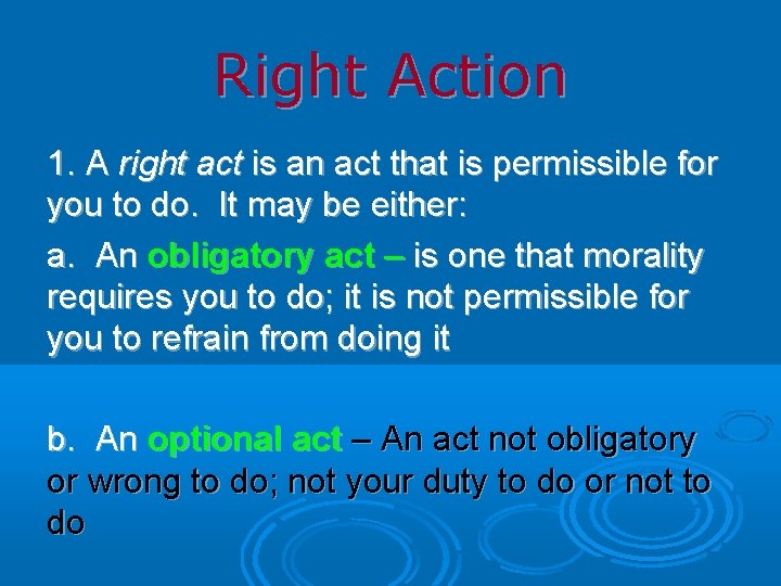 Right Action 1. A right act is an act that is permissible for you