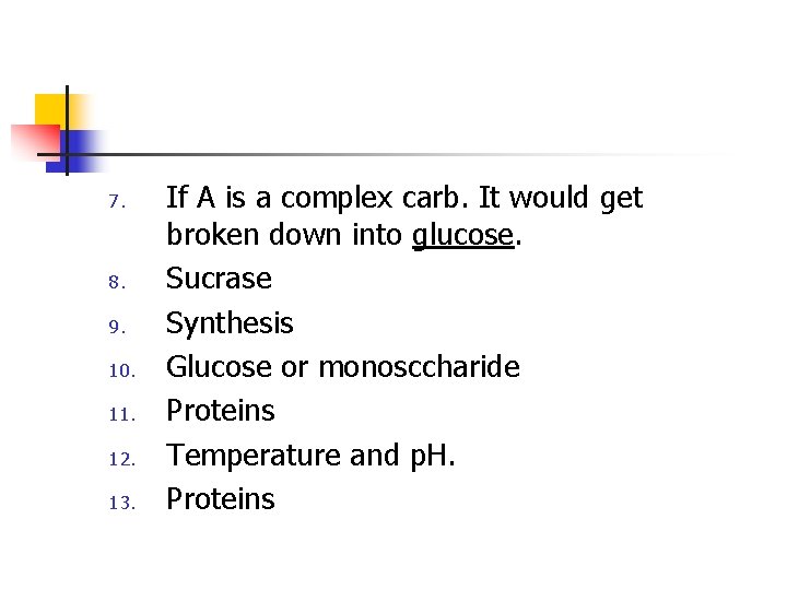 7. 8. 9. 10. 11. 12. 13. If A is a complex carb. It