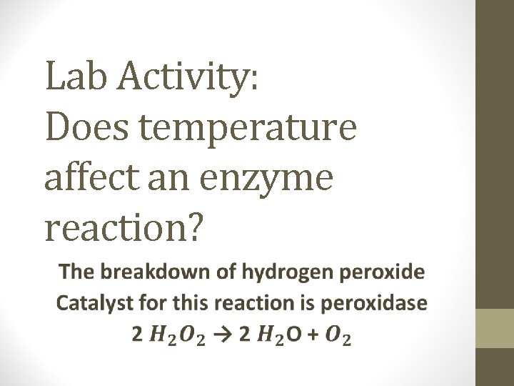 Lab Activity: Does temperature affect an enzyme reaction? 