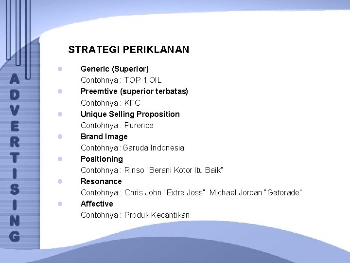 STRATEGI PERIKLANAN l l l l Generic (Superior) Contohnya : TOP 1 OIL Preemtive